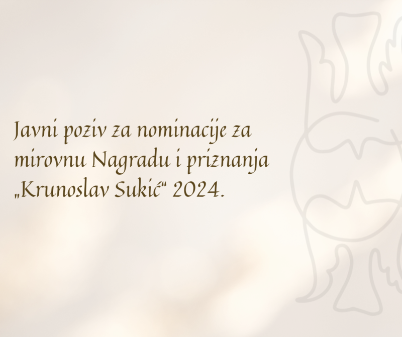 Javni poziv za nominacije za mirovnu Nagradu i priznanja „Krunoslav Sukić“ 2024.